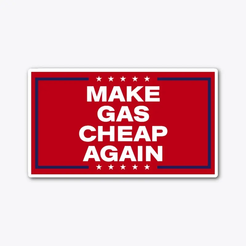 "Make Gas Cheap Again" Sticker