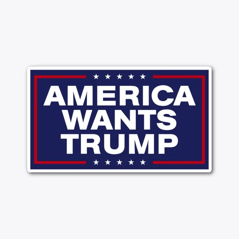 "America Wants Trump" Sticker