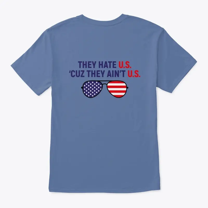 "They Hate Us, 'Cuz They Ain't Us" Shirt