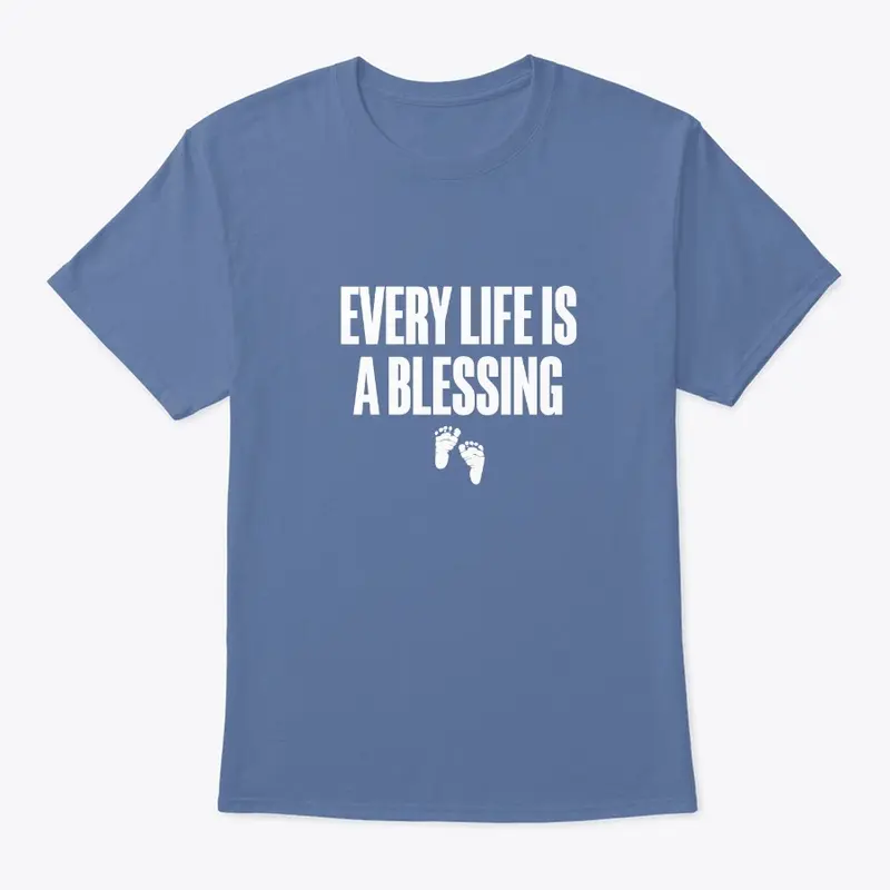 "Every Life is a Blessing" Shirt