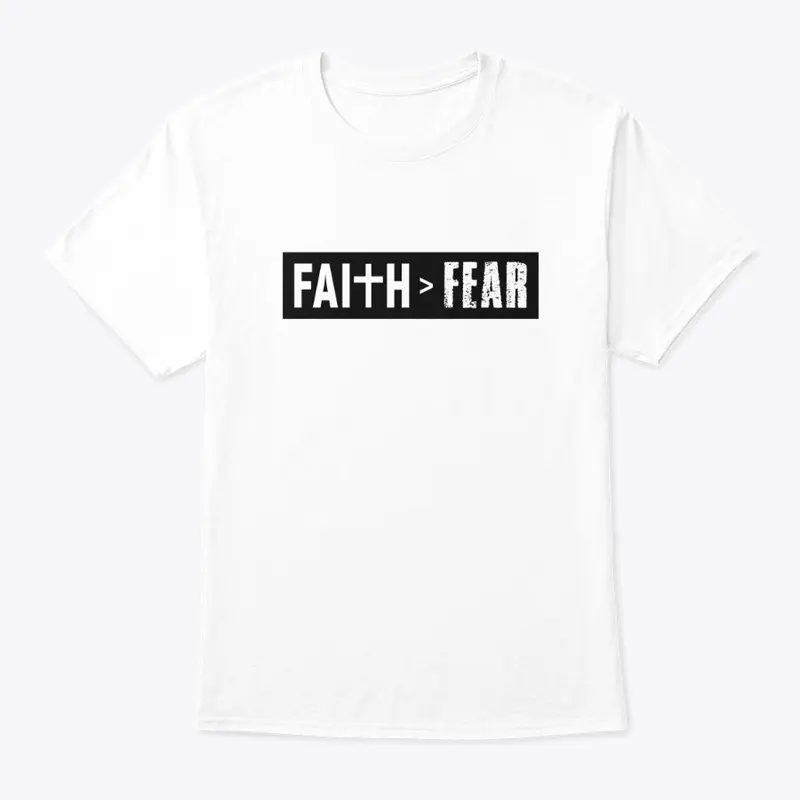 "Faith > Fear" Shirt