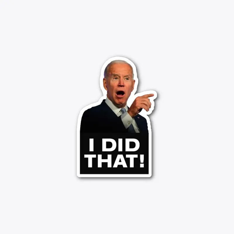 "I Did That! -Joe Biden" Sticker #1